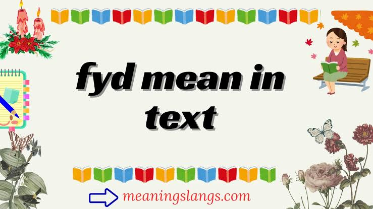 FYD Meaning in Text